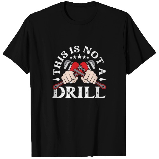Pipefitter This Is Not A Drill Foreman Pipefitters T Shirts