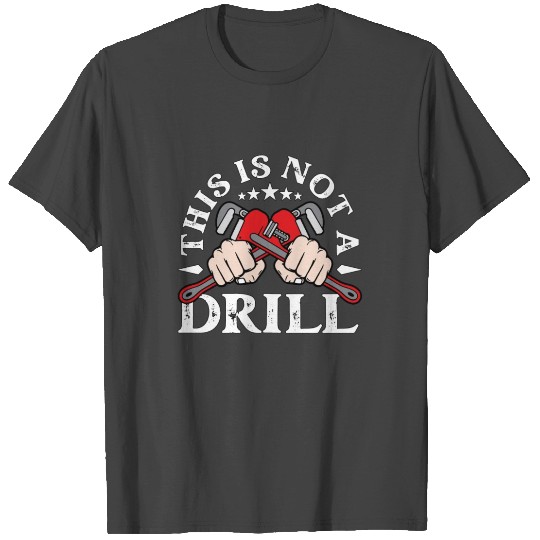 Pipefitter This Is Not A Drill Foreman Pipefitters T Shirts