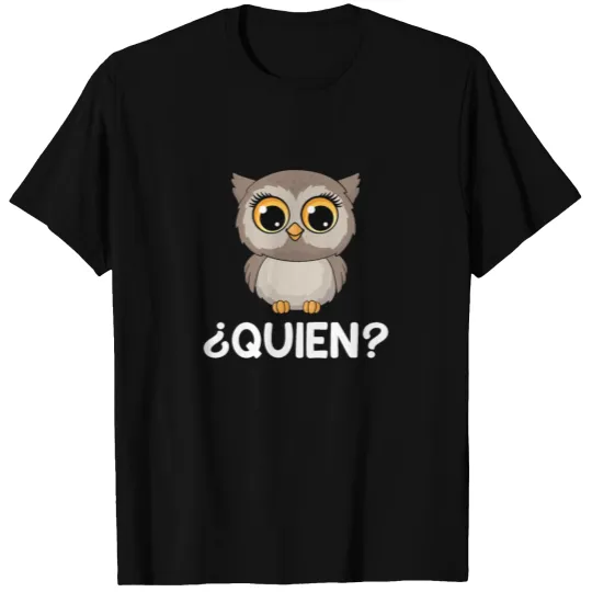 Quien? Who? Owl Funny Spanish Teacher T Shirts