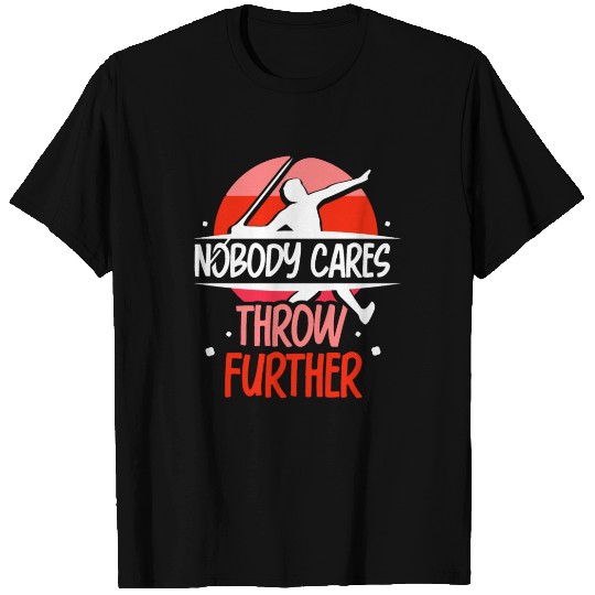 Nobody Cares Throw Further Team Sayings Motivation T Shirts