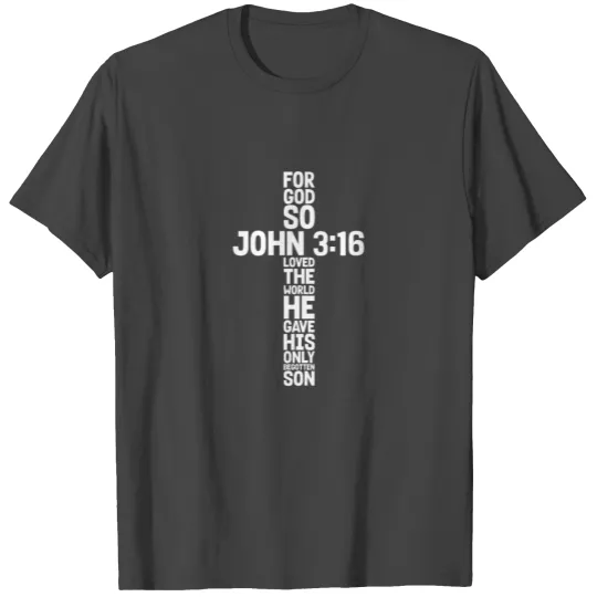 John 3:16 For God So Loved The World T Shirts