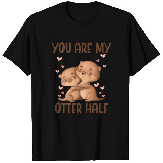 You Are My Otter Half Valentines Day T Shirts
