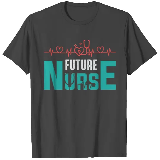 Future Nurse Nursing Student Teacher Gift Ideas T Shirts