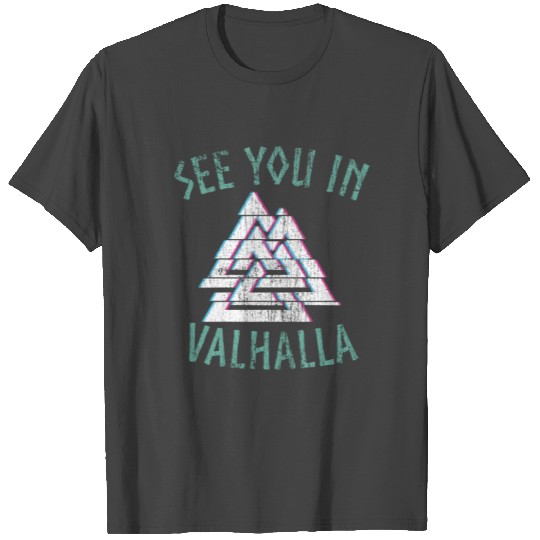 Viking Valhalla See you in - Valknut T Shirts