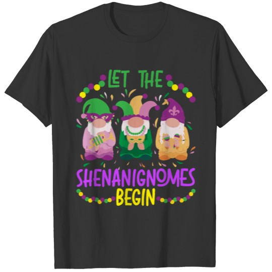 Let The Shenanigan Begin Mardi Gras Garden Gnome T Shirts
