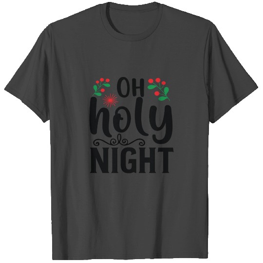 OH HOLY NIGHT T Shirts