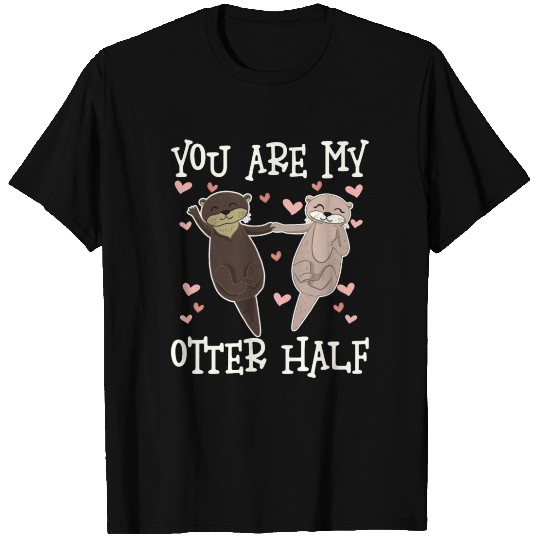 You Are My Otter Half Valentines Day T Shirts