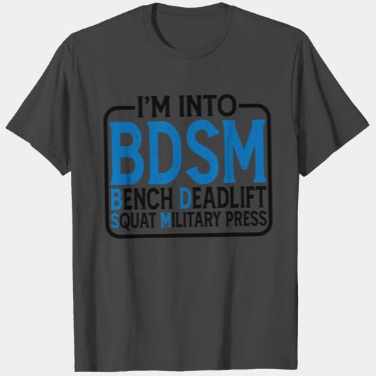 Im Into BDSM Bench Squat Deadlift Military Press15 T Shirts
