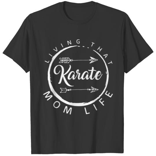 Karate T Shirts, Living That Karate Mom Life T Shirts,