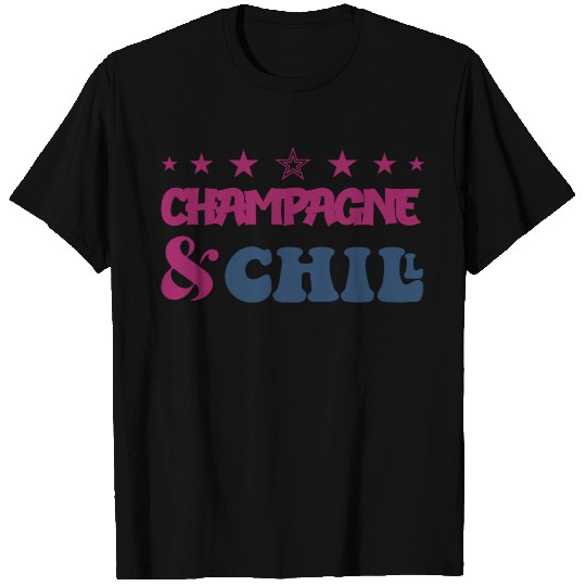 Champagne And Chill T Shirts