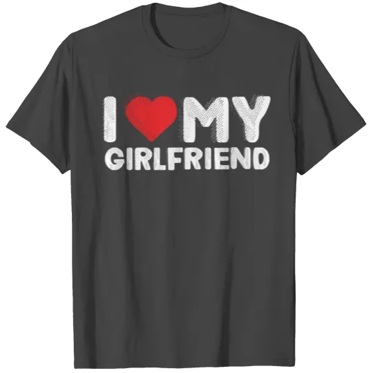 I Love My Girlfriend Red Heart Boyfriend I Love T Shirts