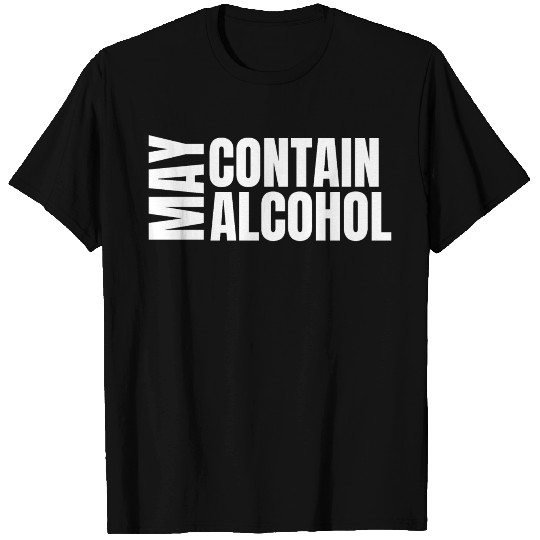 May Contain Alcohol T Shirts