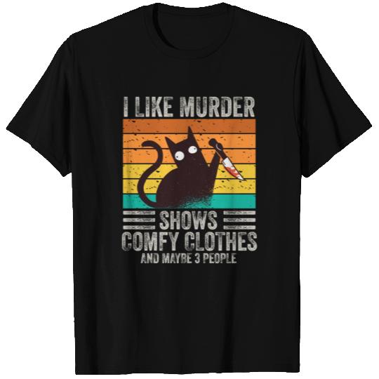 I Like Murder Shows Comfy Clothes And 3 People T Shirts