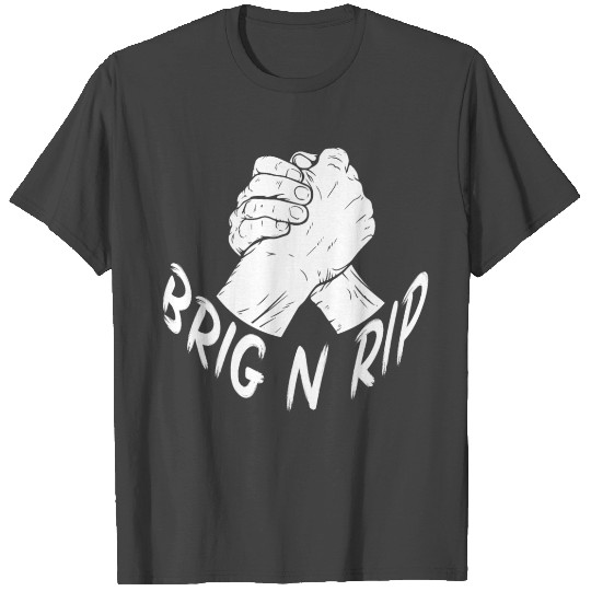 Brig n rip T Shirts