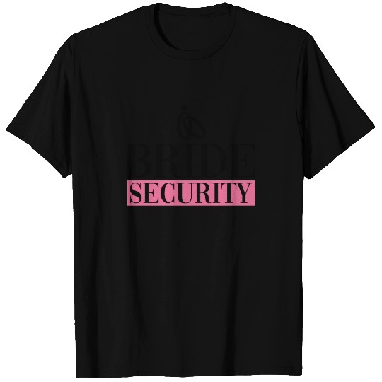 Bride Security - Bachelorette Party Bride Squad T Shirts