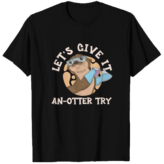 Science Teacher Give It An Otter Try T Shirts