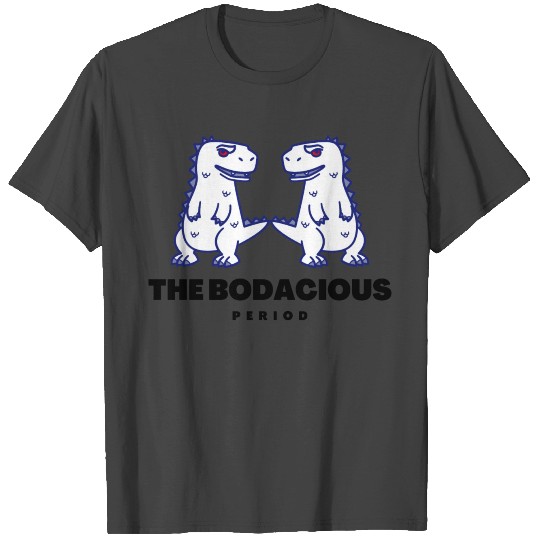 The Bodacious Period T Shirts