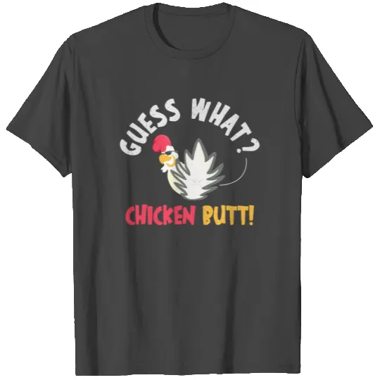 What Chicken Butt T Shirts