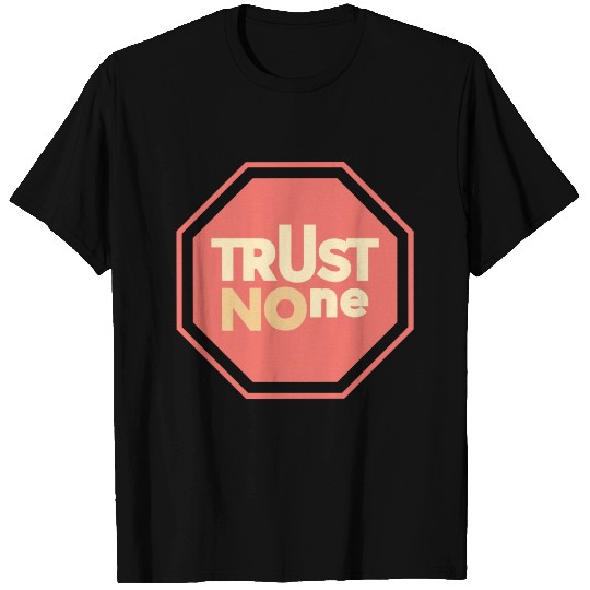 trust no one T Shirts