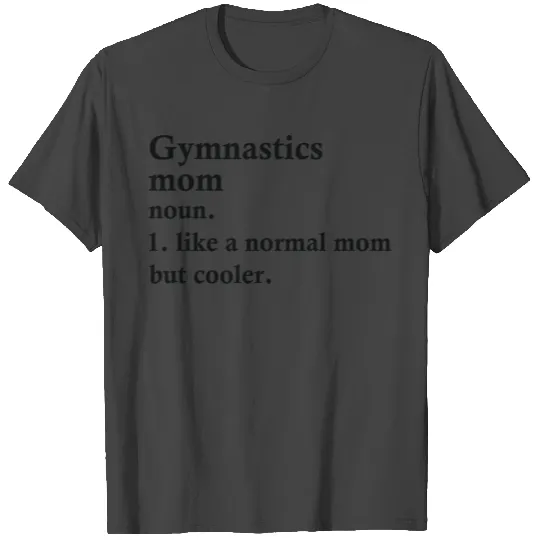 Gymnastics Mom Funny Gymnast Definition T Shirts