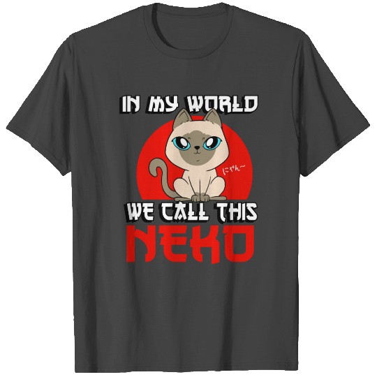 In Our World We Call This Neko Japanese Cat Lover T Shirts