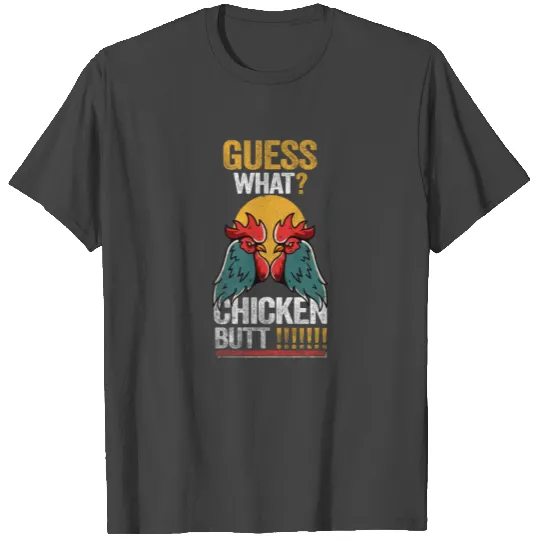 What Chicken Butt T Shirts