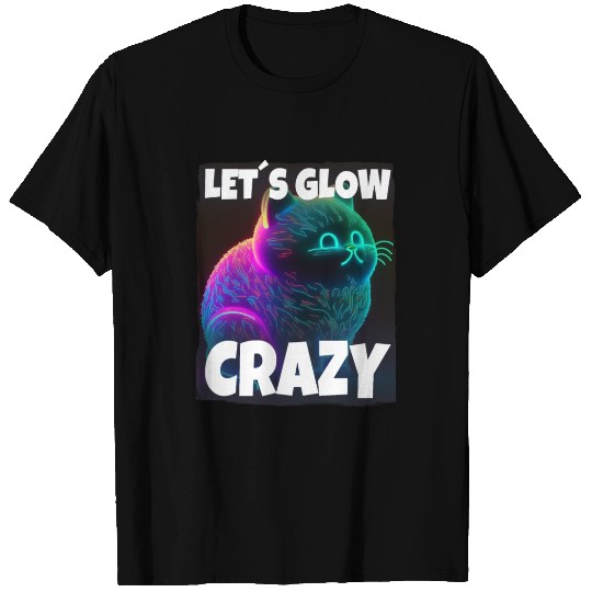 Lets Glow Crazy Cat Kitten Fluffy Cat T Shirts