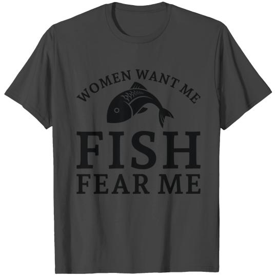 Women Want Me Fish Fear Me T Shirts