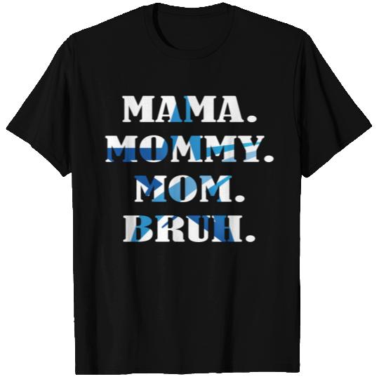 MAMA MOMMY MOM BRUH T Shirts