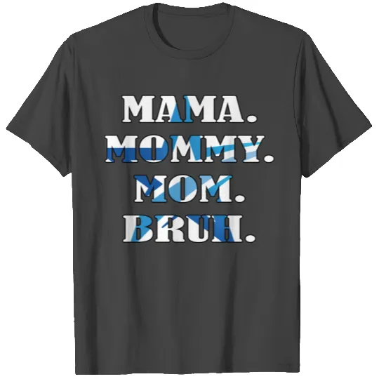 MAMA MOMMY MOM BRUH T Shirts