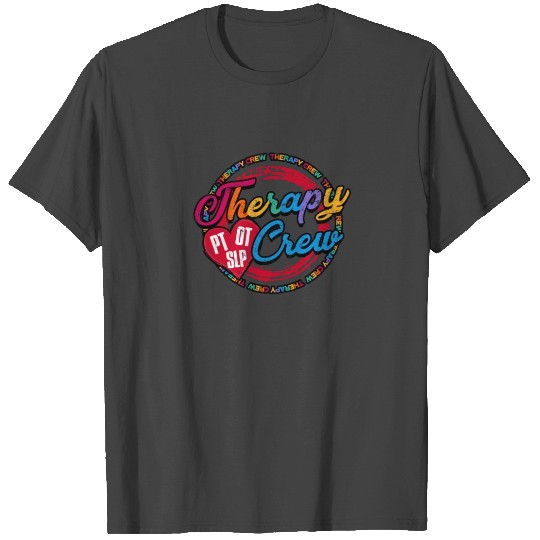 Therapy Crew PT OT SLP - therapist T Shirts