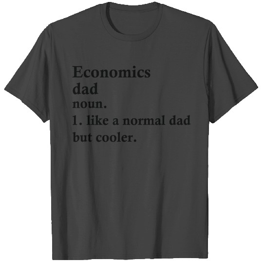 Economics Dad Funny Economist Definition T Shirts