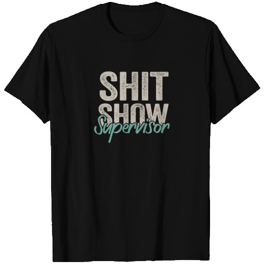 Shit Show Supervisor Funny Mom Boss Manager T Shirts