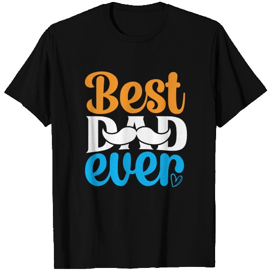 Best dad ever T Shirts