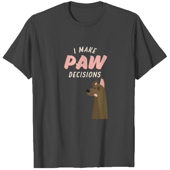 I Make Paw Choices, I Make Poor Choices Dog Lovers T Shirts