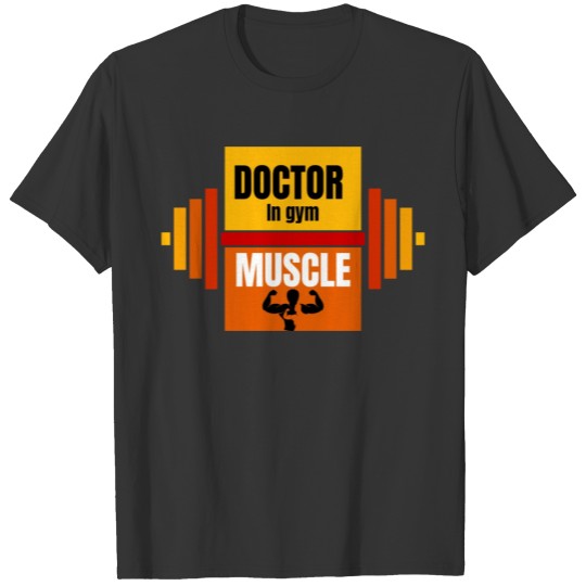 Doctor in gym to build muscle doctor brand T Shirts