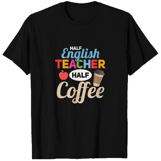 Half English Teacher Half Coffee Grammar Language T Shirts
