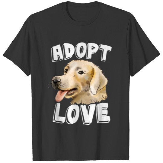 Adopt Dog Love Golden Retriever My Rescue Animal L T Shirts