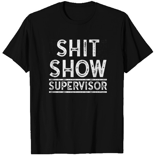Shit Show Supervisor Funny Mom Boss Manager T Shirts