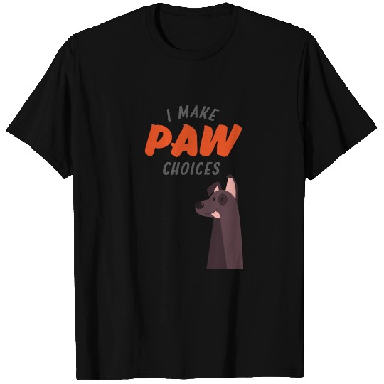 I Make Paw Choices, I Make Poor Choices Dog Lovers T Shirts