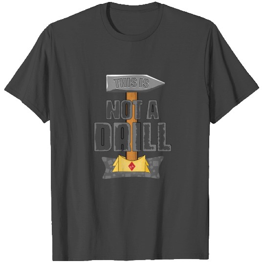 Hammer - This Is Not A Drill T Shirts