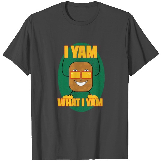 I yam what I yam T Shirts