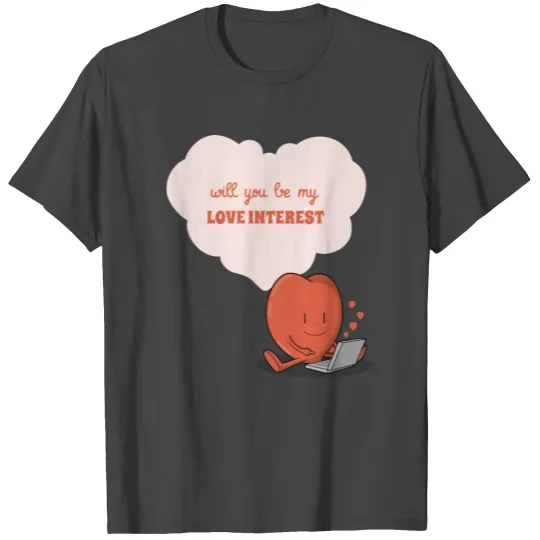 Will You Be My Love Interest Writers Valentine T Shirts