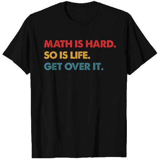 Math Is Hard So Is Life Get Over It Vintage T Shirts