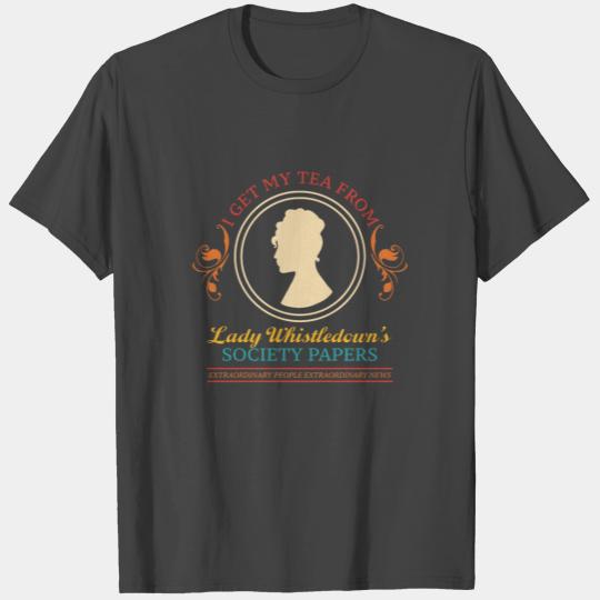 I Get My Tea From Lady Whistledown's Society Paper T Shirts