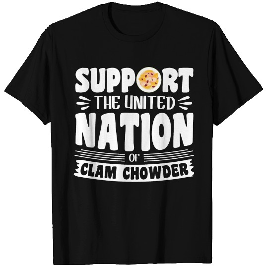 Support the united nation of Clam Chowder T Shirts