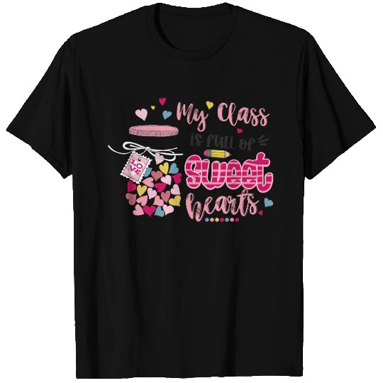 My Class is Full of Sweet Hearts Teacher Valentine T Shirts