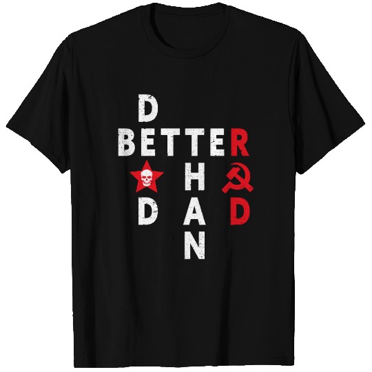 Better Dead Than Red Anti Communism Slogan T Shirts