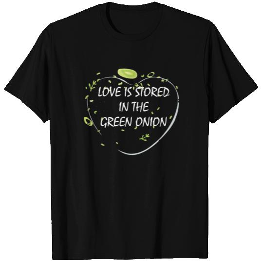 Love is stored in the green onion T Shirts