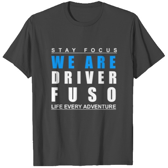 We are driver fuso T Shirts